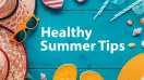 Healthy Summer Tips