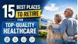 15 Best Places to Retire for Top-Quality Healthcare