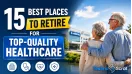 15 Best Places to Retire for Top-Quality Healthcare