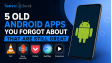 5 Old Android Apps You Forgot About That Are Still Great