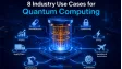 8 Industry Use Cases for Quantum Computing