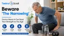 Beware ‘The Narrowing’: The Silent Habit That Can Steal Your Strength as You Age