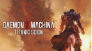 Daemon X Machina Titanic Scion: A Mech Dream Reforged