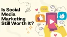 Is Social Media Marketing Still Worth It? A 2026 Analysis