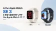 Is the Apple Watch SE 3 a Big Upgrade Over the Apple Watch SE 2?