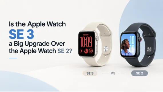 Is the Apple Watch SE 3 a Big Upgrade Over the Apple Watch SE 2?