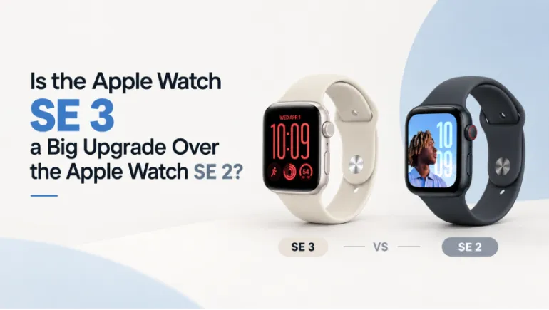 Is the Apple Watch SE 3 a Big Upgrade Over the Apple Watch SE 2?