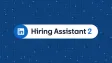 LinkedIn Upgrades Its AI Hiring Bot to Make Recruitment Easier
