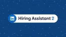 LinkedIn Upgrades Its AI Hiring Bot to Make Recruitment Easier