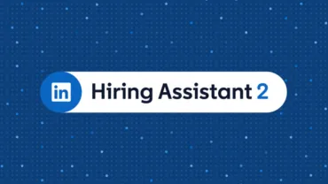 LinkedIn Upgrades Its AI Hiring Bot to Make Recruitment Easier