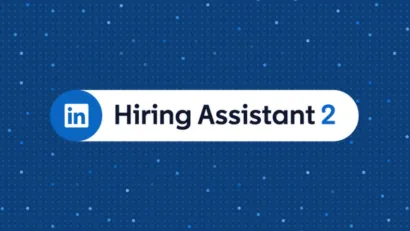 LinkedIn Upgrades Its AI Hiring Bot to Make Recruitment Easier