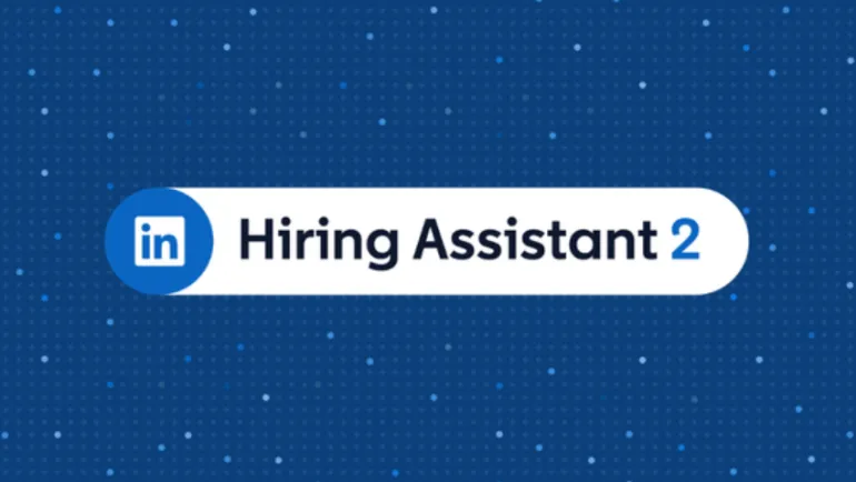 LinkedIn Upgrades Its AI Hiring Bot to Make Recruitment Easier