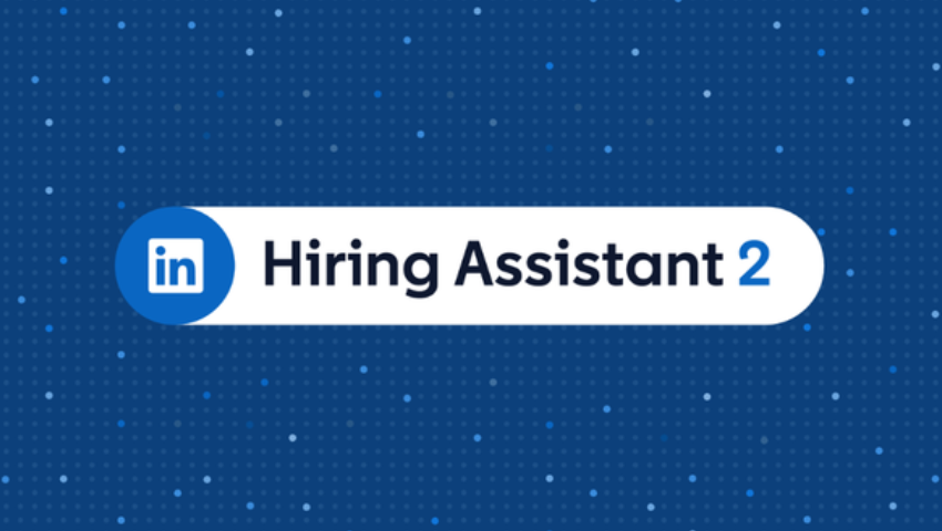 LinkedIn Upgrades Its AI Hiring Bot to Make Recruitment Easier