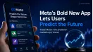 Meta’s Bold New App Lets Users Predict the Future
