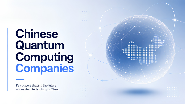 Overview of 10+ Chinese Quantum Computing Companies – 2026